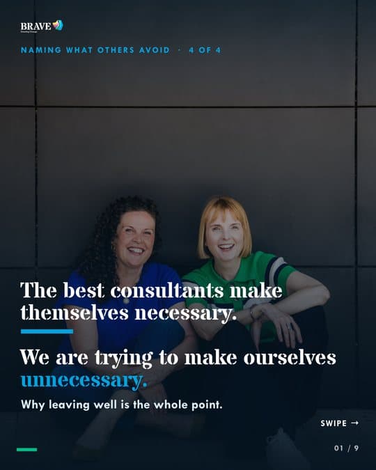 Carousel cover: The best consultants make themselves necessary. We are trying to make ourselves unnecessary. Why leaving well is the whole point.